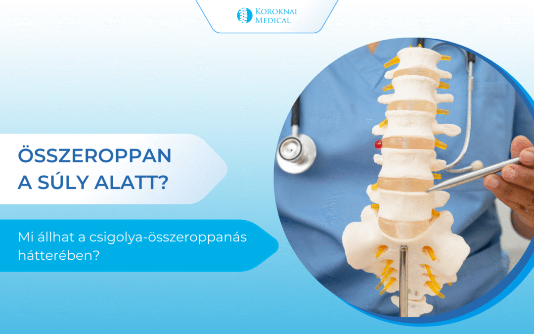 Összeroppan a súly alatt?  Mi állhat a csigolya-összeroppanás hátterében?